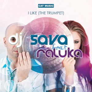 (2010) Dj Sava feat Raluka  - I Like (The Trumpet) - cover