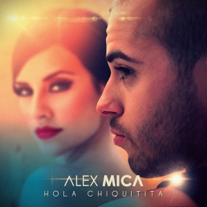 (2014) Alex Mica - Hola Chiquitita - cover