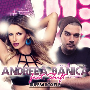 (2014) Andreea Banica feat. Shift - Rupem Boxele - cover