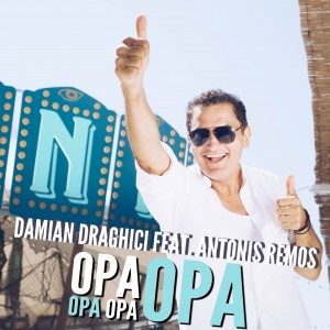 (2017) Damian Draghici feat. Antonis Remos - Opa Opa Opa Opa - cover