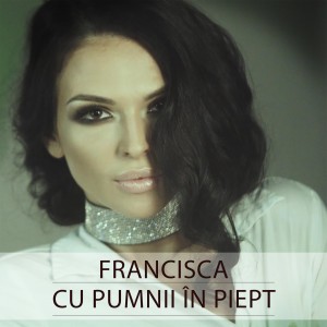 (2017) Francisca - Cu pumnii in piept - cover