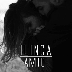 (2017) Ilinca - Amici - cover