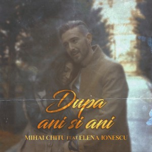 (2017) Mihai Chitu feat. Elena Ionescu - Dupa ani si ani - cover