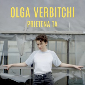 (2017) Olga Verbitchi - Prietena ta - cover