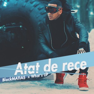 (2018) Black Matias & What's UP - Atat de rece - cover