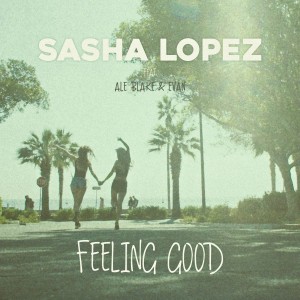 (2018) Sasha Lopez feat Ale Blake & Evan - Feeling Good - cover