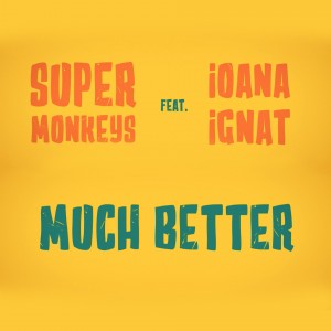 (2018) Super Monkeys feat. Ioana Ignat - Much Better - cover