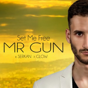 (2019) Mr. Gun feat. Serkan & GLOW - Set Me Free - cover