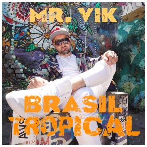 (2016) Mr. VIK - Brasil Tropical - cover