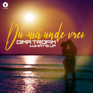 Cover - Dima Trofim & What's UP - Du-ma unde vrei