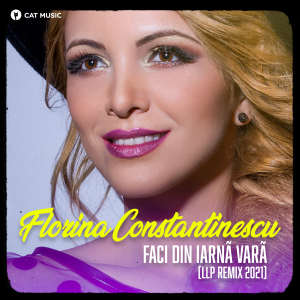 Cover _ Florina Constantinescu - Faci Din Iarna Vara (LLP Remix 2021)