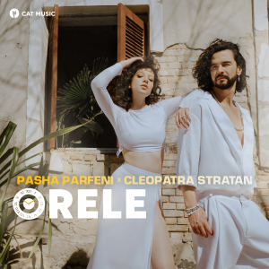 Cover _ Pasha Parfeni x Cleopatra Stratan - Orele (1)