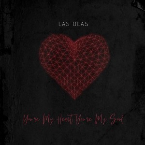 Las Olas - You're My Heart. You're My Soul (Cover) (1)