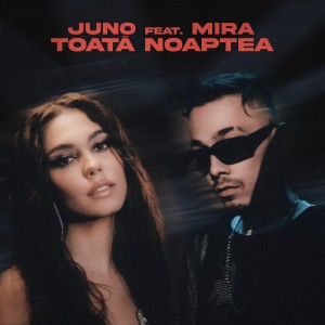 Juno Mira - Toata Noaptea (artwork)