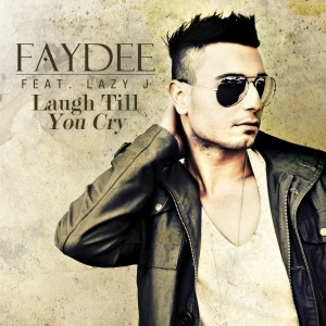 Faydee feat. Lazy J - Laugh Till You Cry (fara sigle)