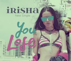 Irisha - You Lose