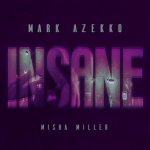 Mark Azekko ft. Misha Miller - Insane